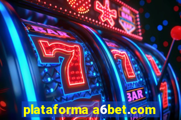 plataforma a6bet.com